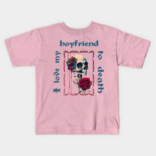 I love my boyfriend to death! Skeleton Design Kids T-Shirt